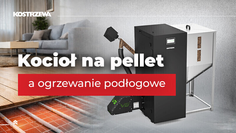 Kocioł na pellet a ogrzewanie podłogowe – czy to się opłaca i jak działa?